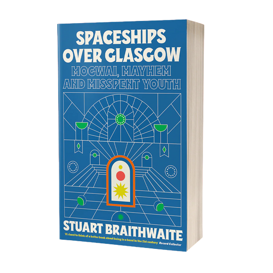 Spaceships Over Glasgow - Stuart Braithwaite | Paperback Edition